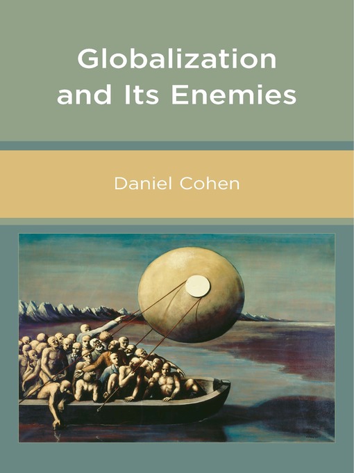 Title details for Globalization and Its Enemies by Daniel Cohen - Available